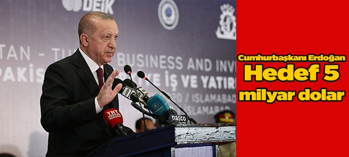 Cumhurbaşkanı Erdoğan: `Hedef 5 milyar dolar`