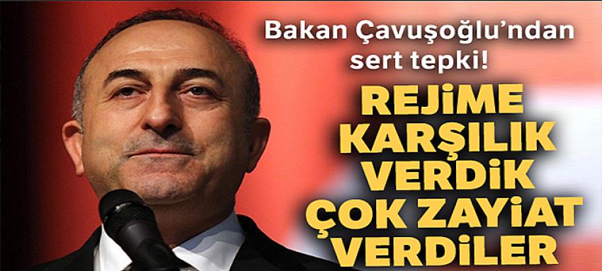 Dışişleri Bakanı Çavuşoğlu: Rejime Karşılık Verdik, Çok Zayiat Verdiler