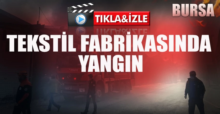 Bursa Da Tekstil Fabrikas Nda Korkutan Yang N