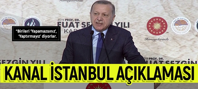 Cumhurbaşkanı Erdoğan?dan Kanal İstanbul açıklaması