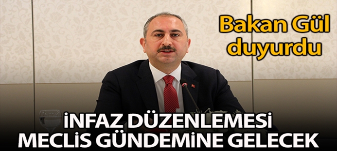 Adalet Bakanı Gül: İnfaz düzenlemesi gecikmeden Meclis`e gelecek
