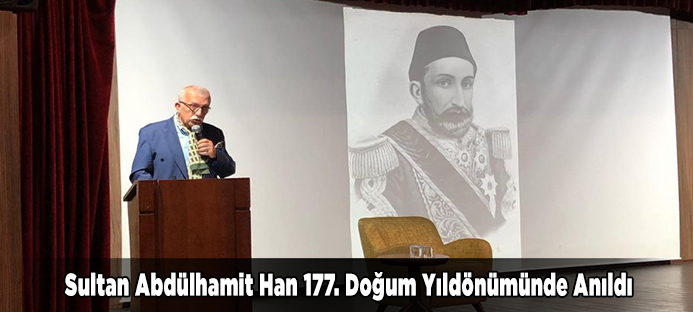 Sultan Abdülhamit Han 177. Doğum Yıldönümünde Anıldı	