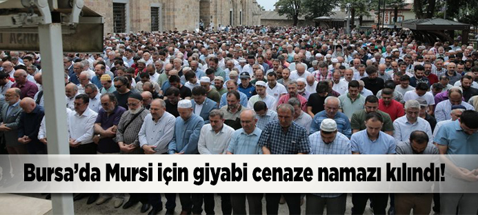 Muhammed Mursi için Bursa Ulucamii`nde gıyabî cenaze namazı kılındı
