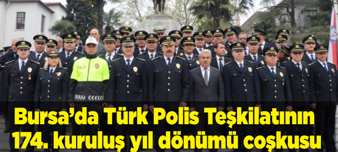 Bursa?da Türk Polis Teşkilatının 174. kuruluş yıl dönümü coşkusu