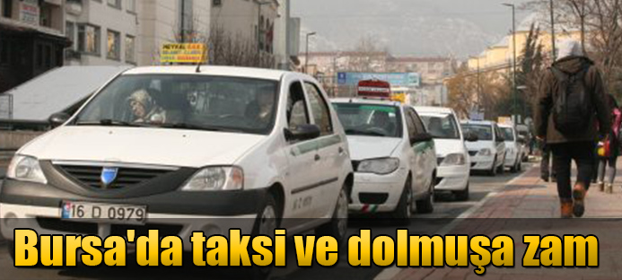 Bursa`da taksi ve dolmuşa zam