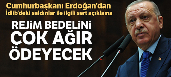 Cumhurbaşkanı Erdoğan: `Bedelini çok ağır ödeyecekler`