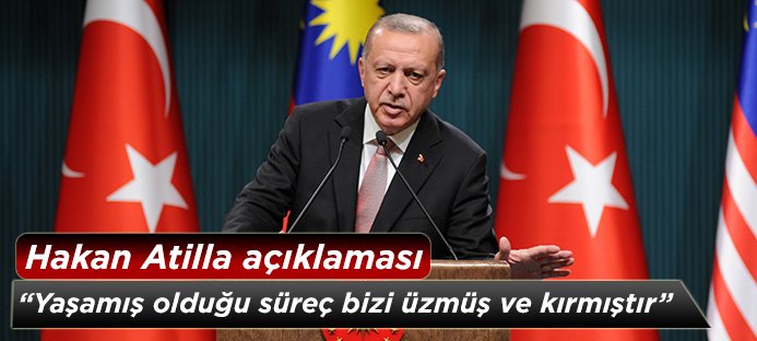 Devlet Başkanı Erdoğan`dan Hakan Atilla açıklaması