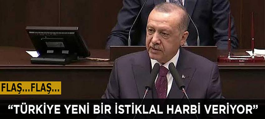 Erdoğan: Türkiye yeni bir istiklal harbi veriyor