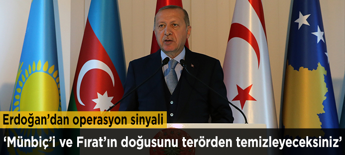Erdoğan: Fırat`ın doğusunu terörden sizler temizleyeceksiniz