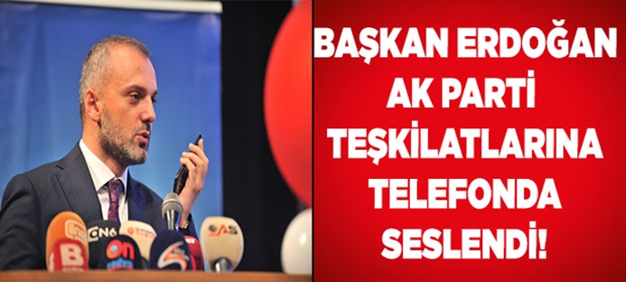 Cumhurbaşkanı Erdoğan, AK Parti teşkilatlarına telefondan seslendi