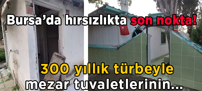 Bursa İznik`te türbe ile mezarlık tuvaletinin kapıları çalındı