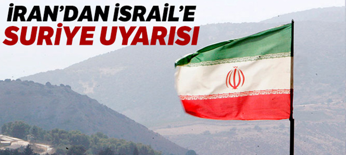 İran`dan İsrail`e `Suriye` uyarısı