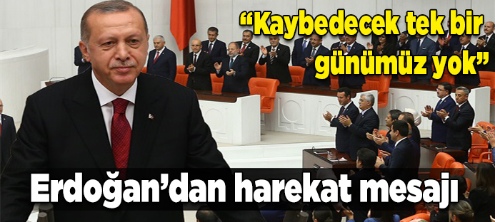 Erdoğan`dan harekat mesajı: Kaybedecek tek bir günümüz yok