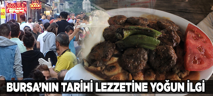 Bursa`da tarihi lezzetle iftar açmak isteyen binlerce kişi oraya akın ediyor