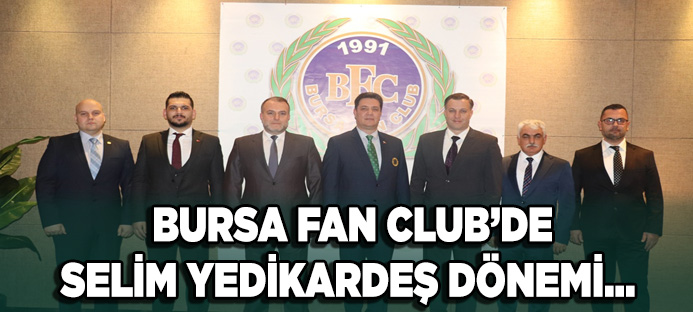Bursa Fan Club`de Selim Yedikardeş dönemi...