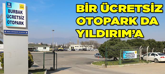 Bursa Büyükşehir Belediyesi`nden Yıldırım`a ücretsiz otopark