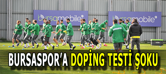 Bursaspor`a doping testi şoku  