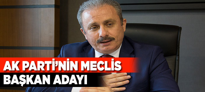 AK Parti`nin TBMM Başkan Adayı Mustafa Şentop