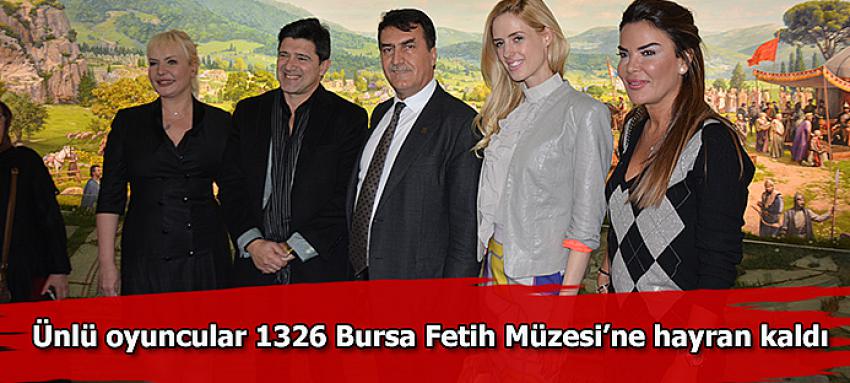 Ünlü Oyuncular 1326 Bursa Fetih Müzesi?ne Hayran Kaldı