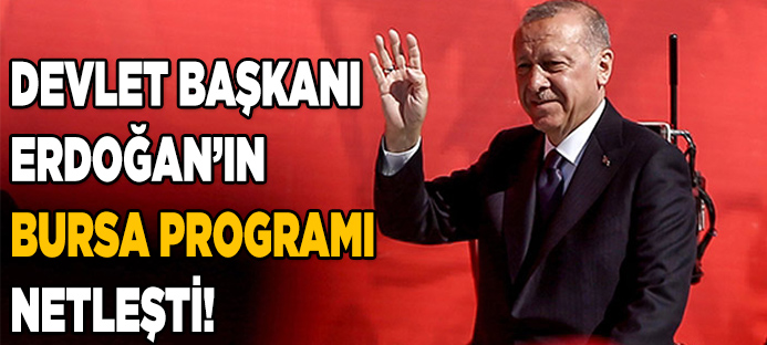 Cumhurbaşkanı Erdoğan`ın Bursa programı netleşti