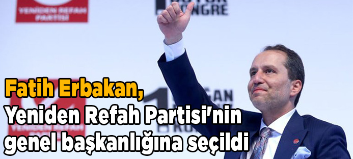 Fatih Erbakan, Yeniden Refah Partisi`nin genel başkanlığına seçildi