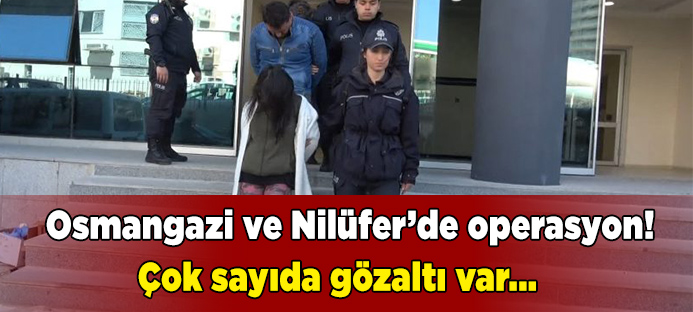 Bursa`da uyuşturucu çetesine operasyon: 18 kişiye gözaltı