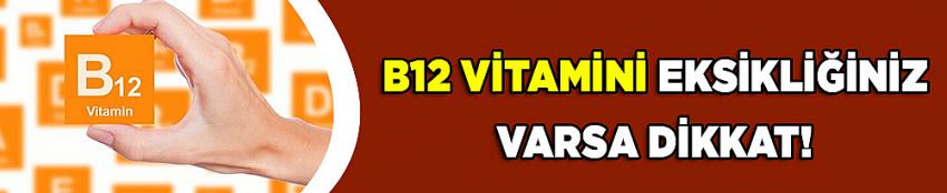 B12 vitamini eksikliği çeşitli rahatsızlıklara yol açıyor