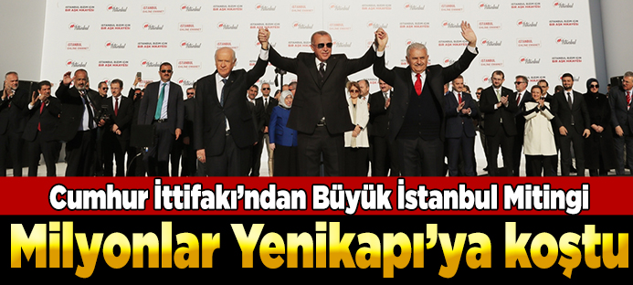 `Cumhur İttifakı`ndan Yenikapı`da `Büyük İstanbul Mitingi`