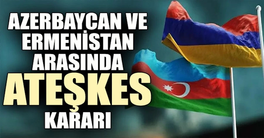Son dakika haberi... Azerbaycan ile Ermenistan arasında yeni ateşkes kararı