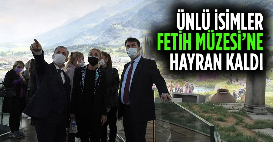 Ünlü İsimler Fetih Müzesi’ne Hayran Kaldı