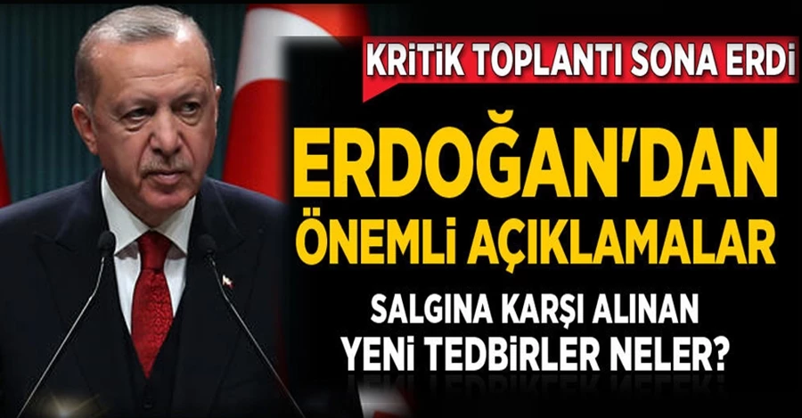Kritik toplantı sona erdi! Cumhurbaşkanı Erdoğan