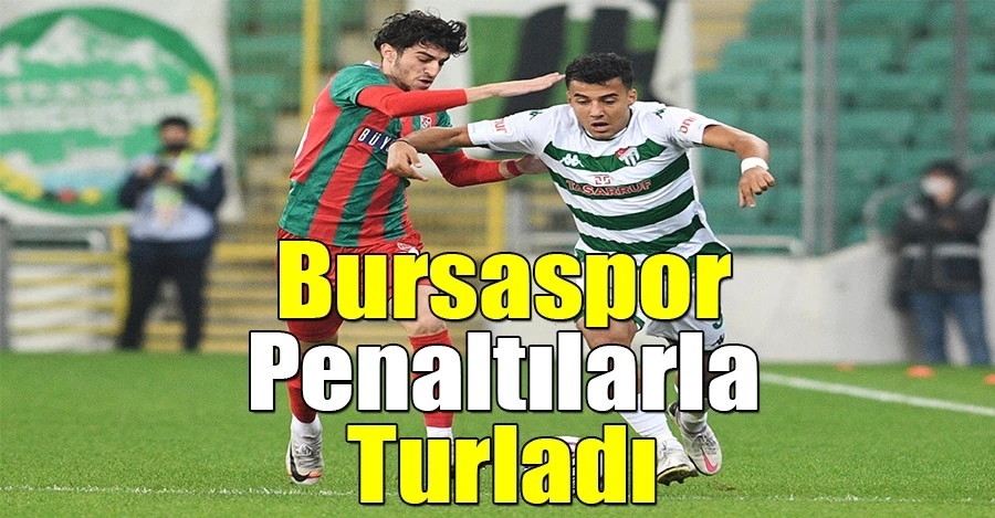 Bursaspor, penaltılarla turladı!