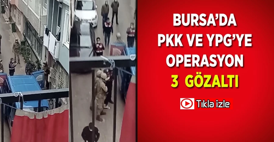 Bursa’da PKK ve YPG’ye operasyon: 3 gözaltı