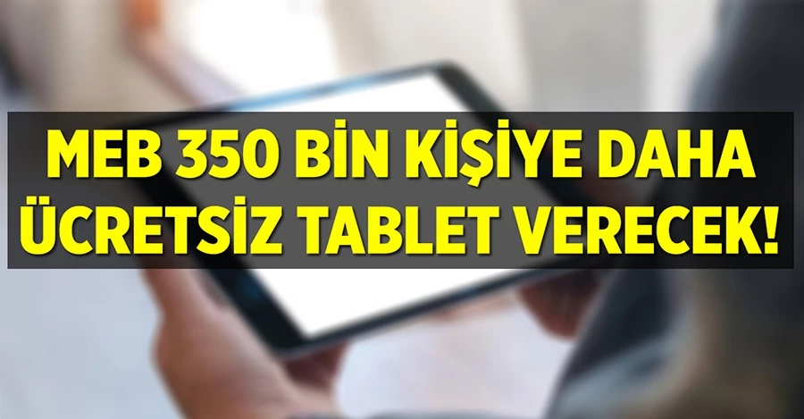 MEB 350 bin ücretsiz tablet daha veriyor! Başvurular nasıl yapılacak?
