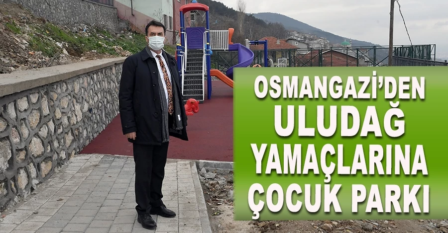Osmangazi’den Uludağ Yamaçlarına Çocuk Parkı
