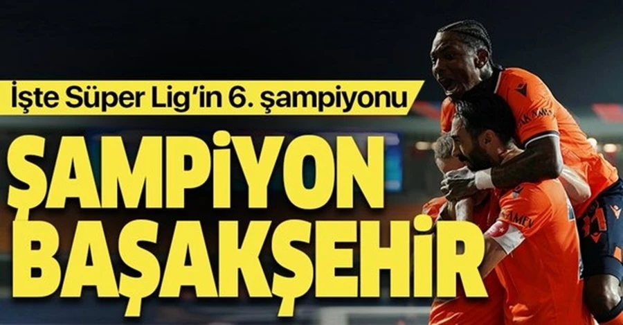 Süper Lig’in 6. şampiyonu Medipol Başakşehir