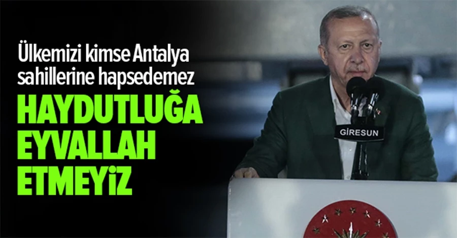 Erdoğan: Akdeniz ve Ege