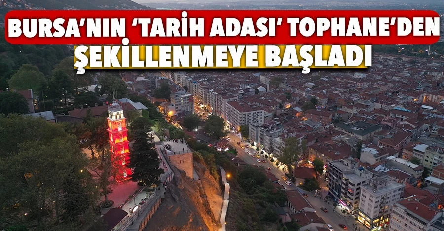 Bursa’nın ‘Tarih Adası’ Tophane’den şekillenmeye başladı   