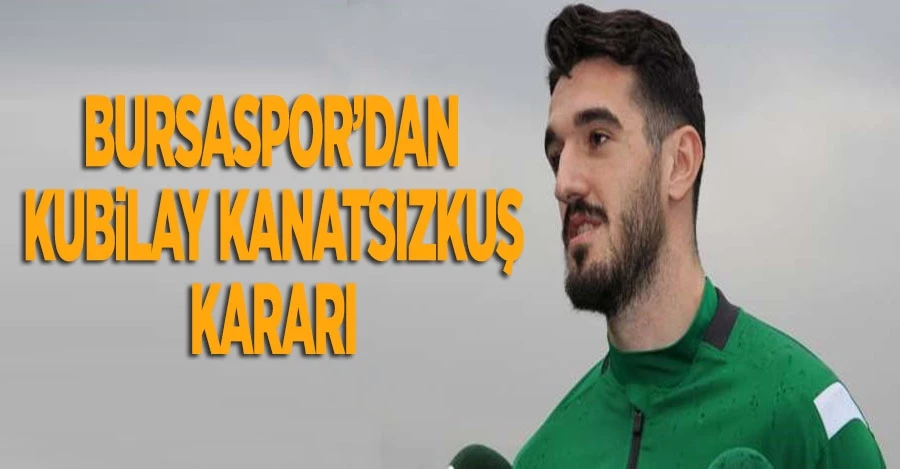 Bursaspor’da Kubilay Kanatsızkuş sözleşmesini feshetti