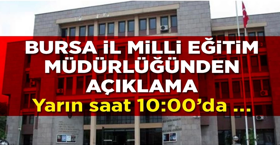 Bursa İl Milli Eğitim Müdürlüğü açıkladı! Yarın saat 10.00