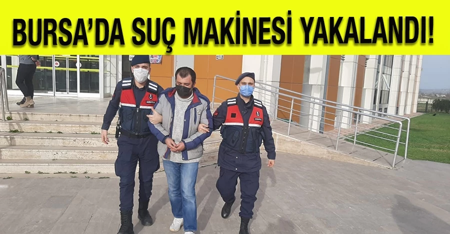 Bursa’da suç makinesi yakalandı 