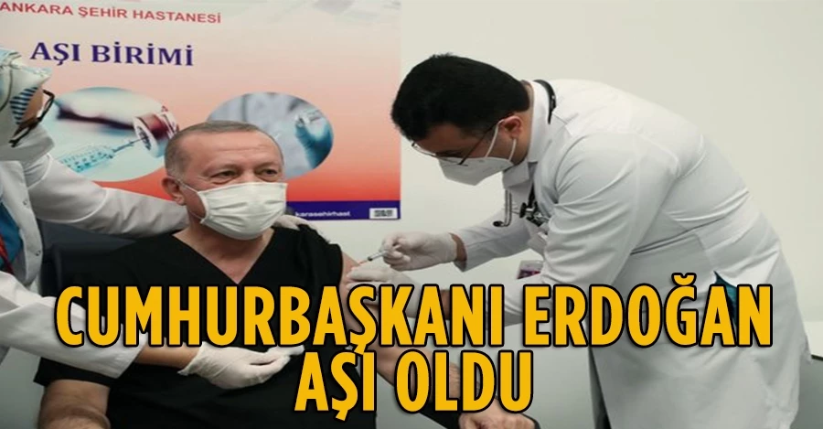 Cumhurbaşkanı Erdoğan koronavirüs aşısı oldu