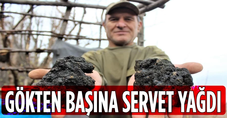 Gökten başına servet yağdı