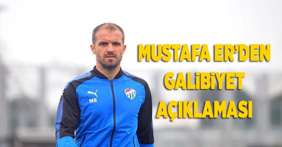  Mustafa Er: “Mutluyuz, gururluyuz, onurluyuz”
