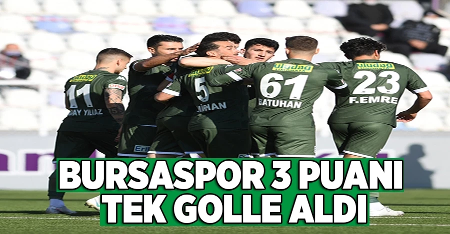 Bursaspor 3 puanı tek golle aldı