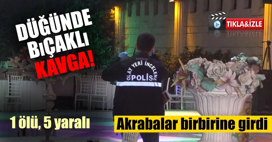 İzmir’de düğünde bıçaklı kavga: 1 ölü, 5 yaralı   