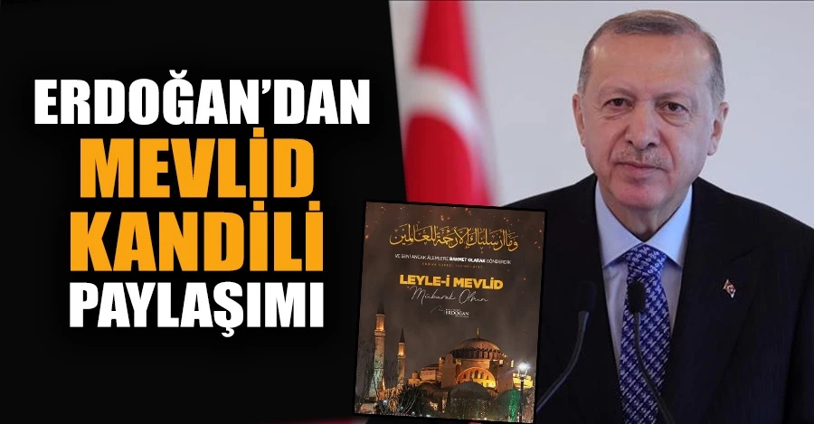   Cumhurbaşkanı Erdoğan’dan Mevlid Kandili paylaşımı  