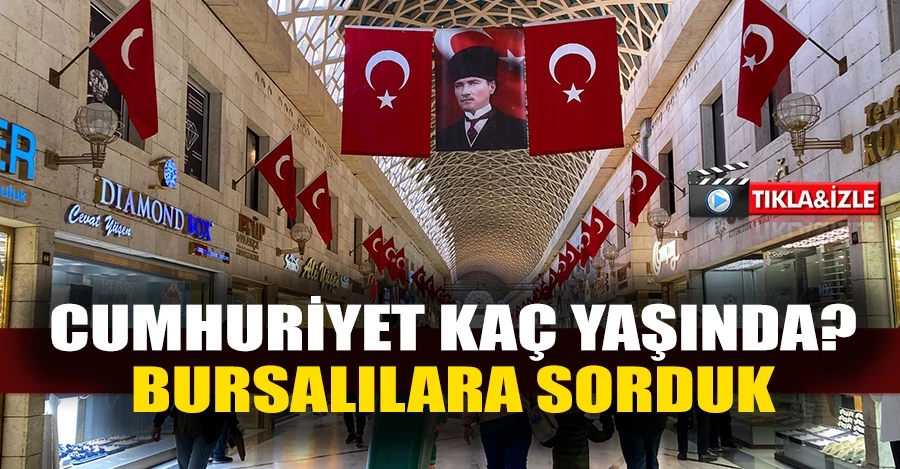 Cumhuriyet kaç yaşında? Bursalılara sorduk
