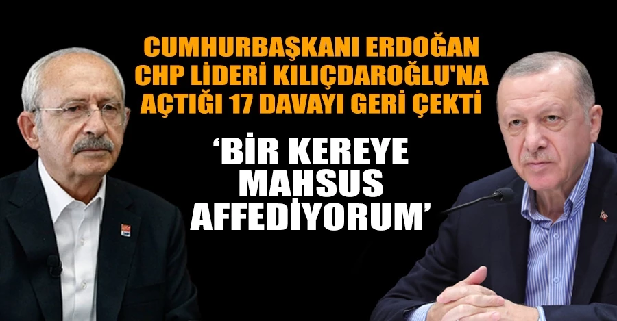 Cumhurbaşkanı Erdoğan, CHP Lideri Kılıçdaroğlu’na açtığı 17 davayı geri çekti ve 4 milyon 460 bin TL’den vazgeçti     