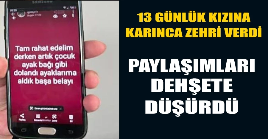 Cani baba 13 günlük kızının mamasına karınca zehri attı! Paylaşımları dehşete düşürdü